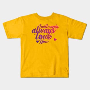 I Will Surely Always Loves You Kids T-Shirt